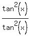 tan%5E2%28x%29%2Ftan%5E2%28x%29