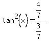 tan%5E2%28x%29=%284%2F7%29%2F%283%2F7%29