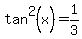 tan%5E2%28x%29=1%2F3