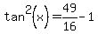 tan%5E2%28x%29=49%2F16-1