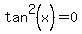 tan%5E2%28x%29+=+0