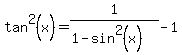 tan%5E2%28x%29+=+1%2F%281-sin%5E2%28x%29%29-1