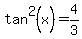 tan%5E2%28x%29+=+4%2F3
