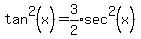 tan%5E2%28x%29+=+expr%283%2F2%29sec%5E2%28x%29