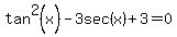 tan%5E2%28x%29-3sec%28x%29%2B3=0