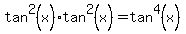 tan%5E2%28x%29tan%5E2%28x%29+=tan%5E4%28x%29