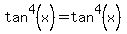 tan%5E4%28x%29=tan%5E4%28x%29