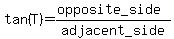 tan+%28T%29=%28opposite_side%29%2Fadjacent_side