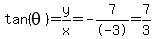 tan+%28theta%29++=y%2Fx=+-+7+%2F+-3+=7%2F3