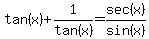 tan+%28x%29+%2B+1%2Ftan%28x%29=+sec%28x%29%2Fsin%28x%29