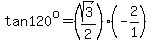 tan+120%5Eo+=+%28sqrt%283%29%2F2%29+%2A+%28-+2%2F1%29