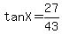 tan+X+=+27%2F43