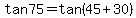 tan75=%0D%0Atan%2845%2B30%29