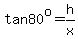 tan80%5Eo+=+h%2Fx