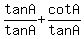 tanA%2FtanA%2BcotA%2FtanA