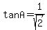 tanA+=+1%2Fsqrt%282%29