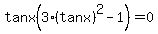 tanx%283%28tanx%29%5E2+-+1%29+=+0