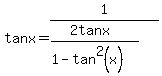 tanx=1%2F%28%282tanx%29%2F%281-tan%5E2%28x%29%29%29