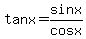 tanx=sinx%2Fcosx