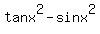 tanx%5E2+-+sinx%5E2