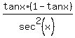 tanx+%2A+%281-tanx%29%2Fsec%5E2%28x%29