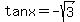 tanx+=+-sqrt%283%29