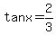 tanx+=+2%2F3