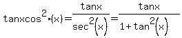 tanxcos%5E2%28x%29=tanx%2Fsec%5E2%28x%29=tanx%2F%281%2Btan%5E2%28x%29%29