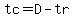 tc=D-tr