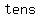 tens+