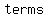 terms