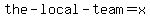 the-+local-+team=+x