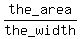 the_area%2Fthe_width