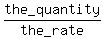 the_quantity%2Fthe_rate