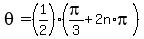 theta=%281%2F2%29%28pi%2F3%2B2n%2Api%29
