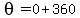 theta=0%2B360