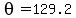 theta=129.2
