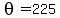 theta=225