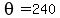 theta=240