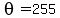 theta=255