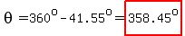 theta=360%5Eo-41.55%5Eo=highlight%28358.45%5Eo%29