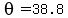 theta=38.8