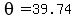 theta=39.74
