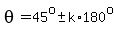 theta=45%5Eo+%2B-+k%2A180%5Eo