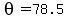 theta=78.5