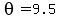 theta=9.5