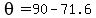 \"theta=90-71.6\"