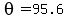 theta=95.6