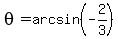 theta=arcsin%28-2%2F3%29