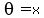 theta=x